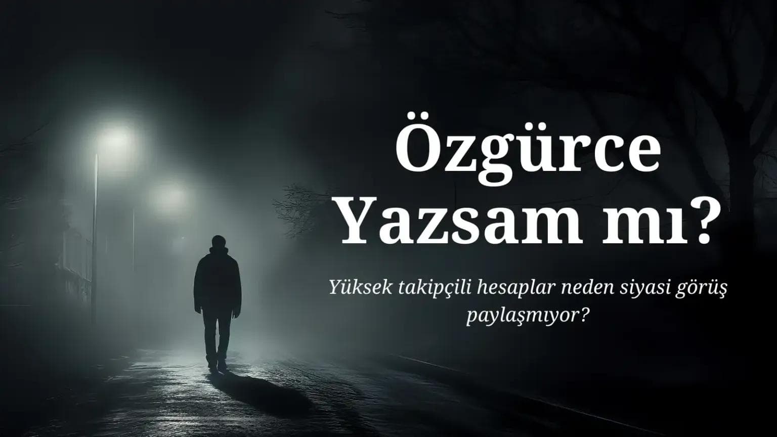 Yüksek Takipçili Hesaplar Neden Siyasi Görüş Paylaşmıyor?